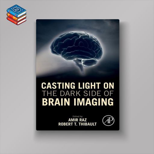 Casting Light on the Dark Side of Brain Imaging (EPUB)