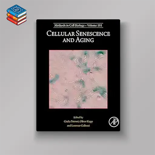 Cellular Senescence and Aging (Volume 181) (Methods in Cell Biology