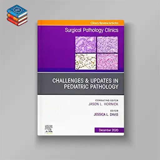 Challenges & Updates in Pediatric Pathology