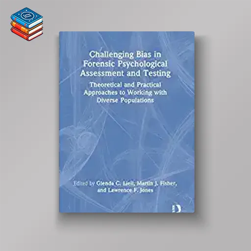 Challenging Bias in Forensic Psychological Assessment and Testing (Issues in Forensic Psychology) (EPUB)