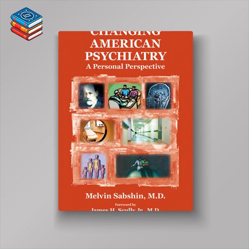 Changing American Psychiatry: A Personal Perspective (Original PDF from Publisher)