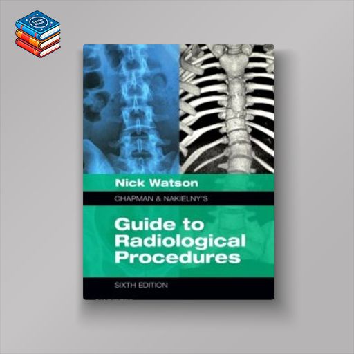 Chapman & Nakielny’s Guide to Radiological Procedures: Expert Consult – Online and Print