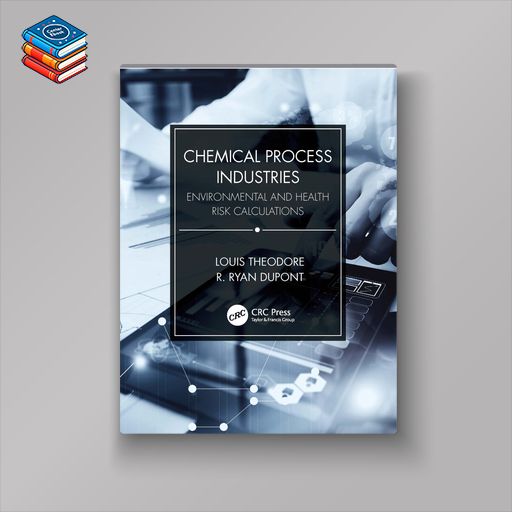 Chemical Process Industries: Environmental and Health Risk Calculations (Original PDF from Publisher)