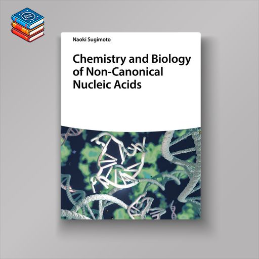 Chemistry and Biology of Non-canonical Nucleic Acids (EPUB)