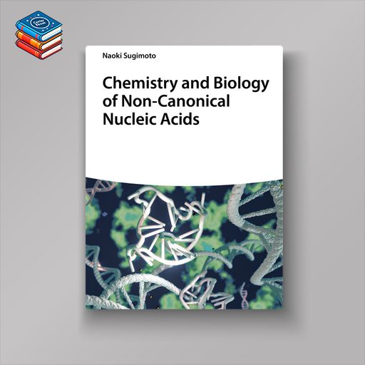 Chemistry and Biology of Non-canonical Nucleic Acids (Original PDF from Publisher)