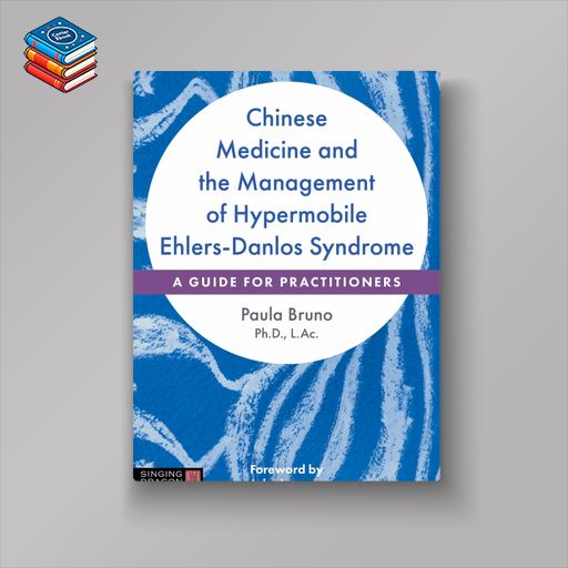 Chinese Medicine and the Management of Hypermobile Ehlers-Danlos Syndrome (Original PDF from Publisher)