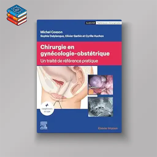 Chirurgie en gynécologie-obstétrique: Traité de référence pratique (French Edition) (True PDF)