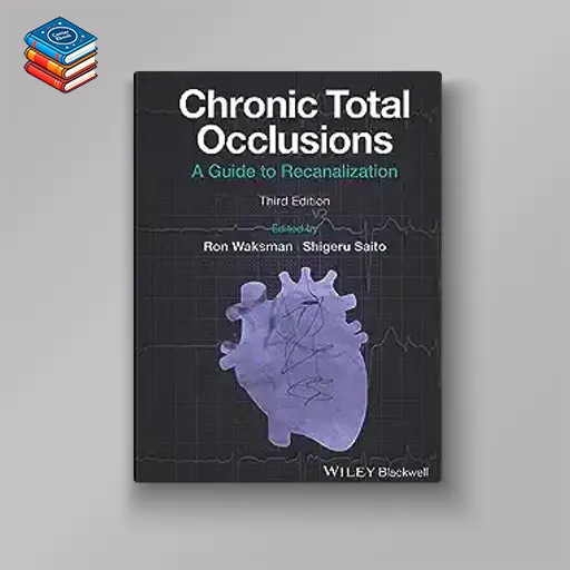 Chronic Total Occlusions: A Guide to Recanalization 3e (EPUB + Converted PDF)