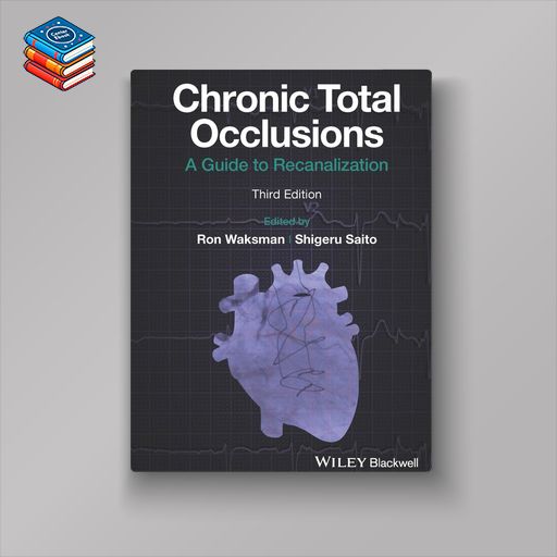 Chronic Total Occlusions: A Guide to Recanalization