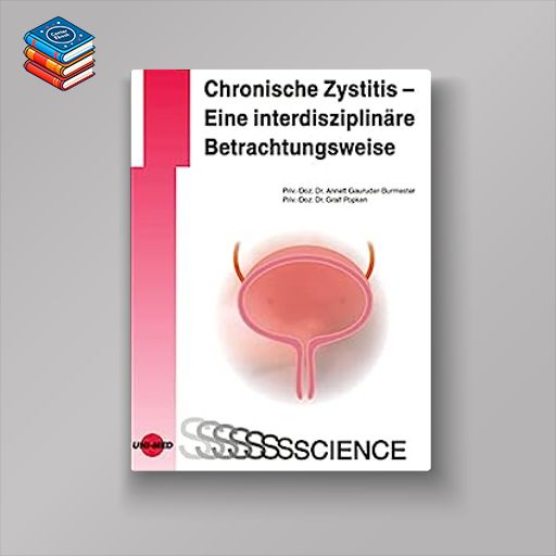 Chronische Zystitis – Eine interdisziplinäre Betrachtungsweise (UNI-MED Science) (German Edition) (Original PDF from Publisher)