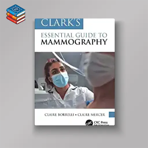 Clark’s Essential Guide to Mammography (Clark’s Companion Essential Guides) (Original PDF from Publisher)