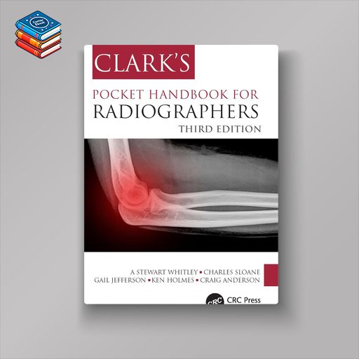 Clark’s Pocket Handbook for Radiographers (Clark’s Companion Essential Guides) (Original PDF from Publisher)