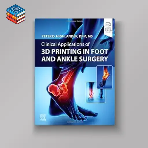 Clinical Applications of 3D Printing in Foot and Ankle Surgery (EPUB)