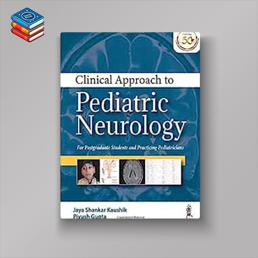 Clinical Approach to Pediatric Neurology: For Postgaduate Students and Practicing Pediatricians (Original PDF from Publisher)