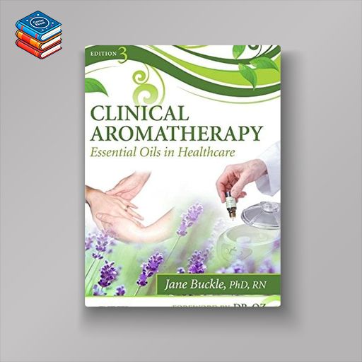 Clinical Aromatherapy: Essential Oils in Healthcare