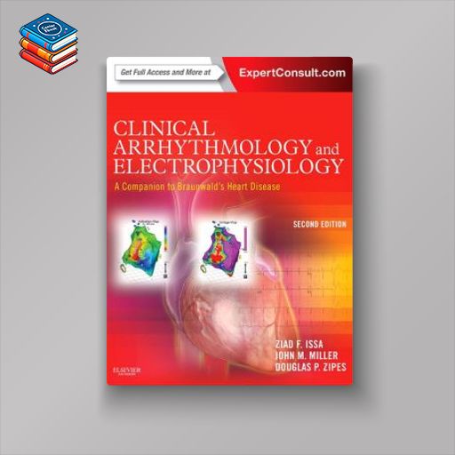 Clinical Arrhythmology and Electrophysiology: A Companion to Braunwald’s Heart Disease