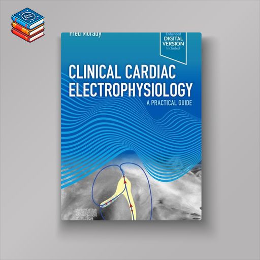 Clinical Cardiac Electrophysiology: A Practical Guide (Original PDF from Publisher)