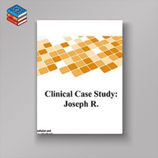 CLINICAL CASE STUDY: JOSEPH R. (Original PDF from Publisher)