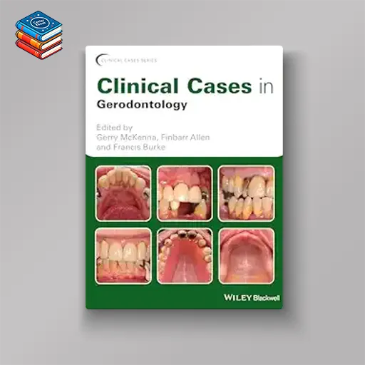 Clinical Cases in Gerodontology (Clinical Cases (Dentistry)) (Original PDF from Publisher)