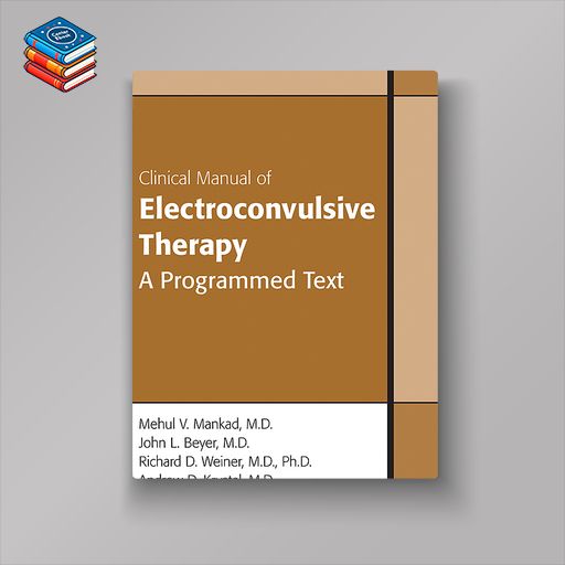 Clinical Manual of Electroconvulsive Therapy (Original PDF from Publisher)