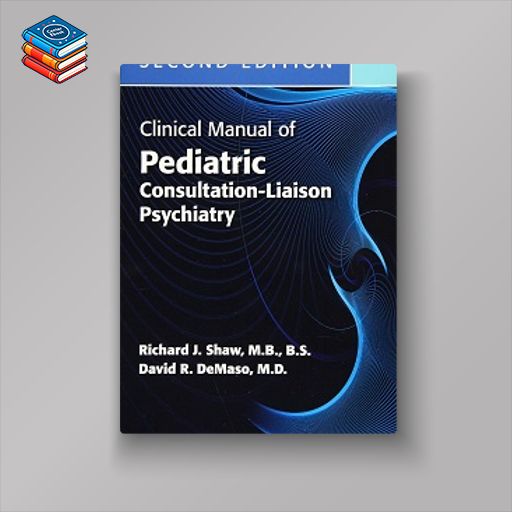 Clinical Manual of Pediatric Consultation-Liaison Psychiatry