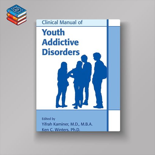 Clinical Manual of Youth Addictive Disorders (EPUB)