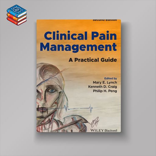 Clinical Pain Management: A Practical Guide