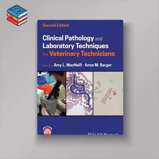 Clinical Pathology and Laboratory Techniques for Veterinary Technicians