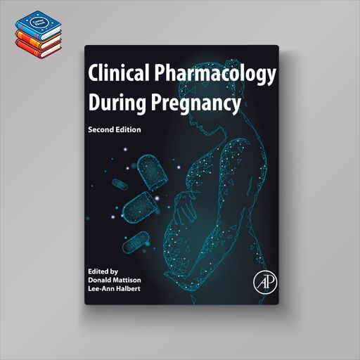 Clinical Pharmacology During Pregnancy