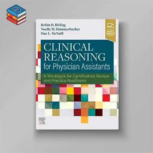 Clinical Reasoning for Physician Assistants: A Workbook for Certification Review and Practice Readiness (EPUB)