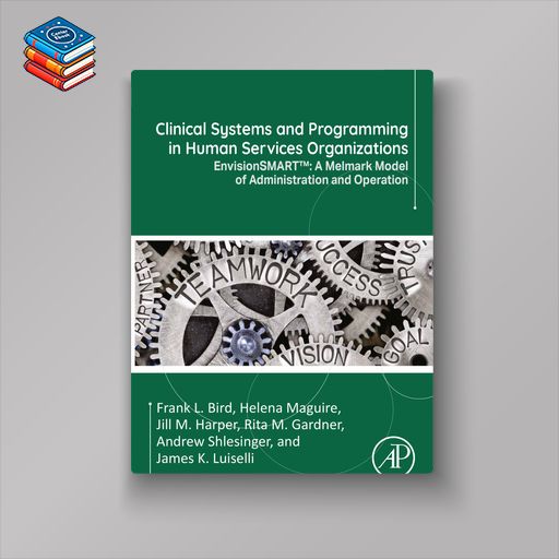 Clinical Systems and Programming in Human Services Organizations: EnvisionSMART™: A Melmark Model of Administration and Operation (EPUB)