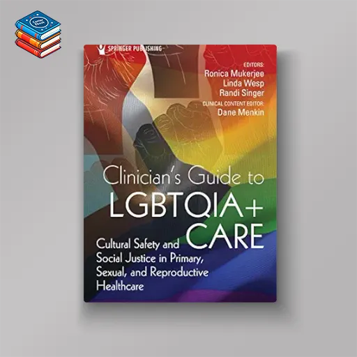 Clinician’s Guide to LGBTQIA+ Care: Cultural Safety and Social Justice in Primary