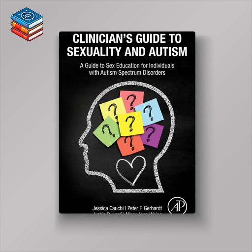 Clinician’s Guide to Sexuality and Autism: A Guide to Sex Education for Individuals with Autism Spectrum Disorders (EPUB)