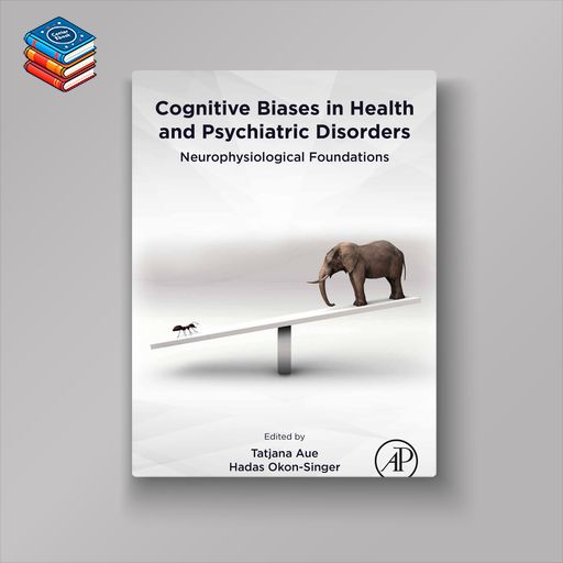 Cognitive Biases in Health and Psychiatric Disorders: Neurophysiological Foundations (EPUB)