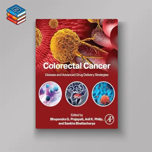 Colorectal Cancer: Disease and Advanced Drug Delivery Strategies