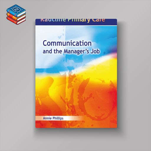 Communication and the Manager’s Job (Original PDF from Publisher)