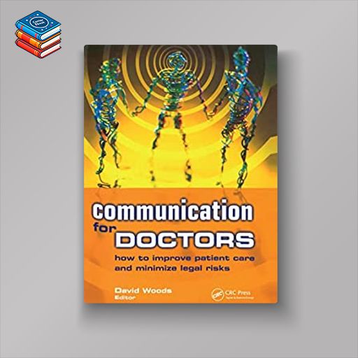 Communication for Doctors: How to Improve Patient Care and Minimize Legal Risks (EPUB)