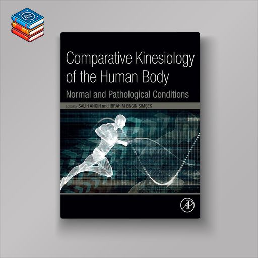 Comparative Kinesiology of the Human Body: Normal and Pathological Conditions (EPUB)