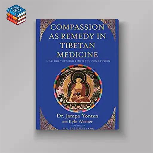 Compassion as Remedy in Tibetan Medicine: Healing through Limitless Compassion (EPUB)