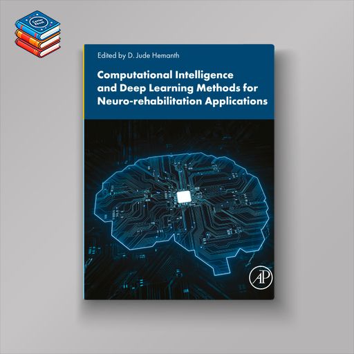 Computational Intelligence and Deep Learning Methods for Neuro-rehabilitation Applications (EPUB)