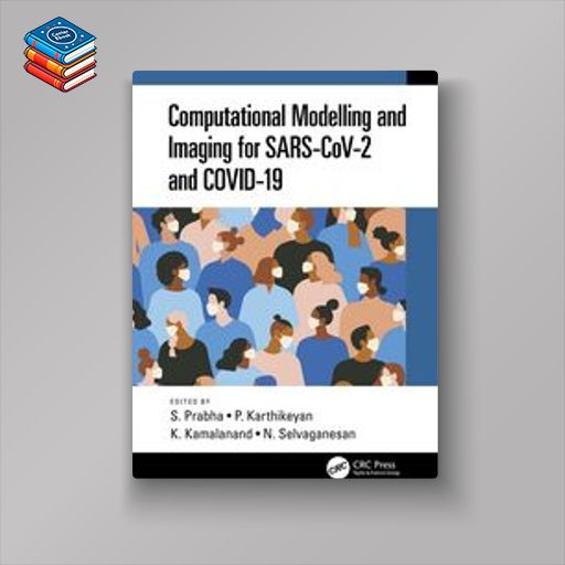 Computational Modelling and Imaging for SARS-CoV-2 and COVID-19 (Original PDF from Publisher)