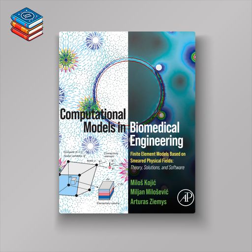 Computational Models in Biomedical Engineering: Finite Element Models Based on Smeared Physical Fields: Theory