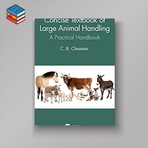 Concise Textbook of Large Animal Handling: A Practical Handbook (Original PDF From Publisher)