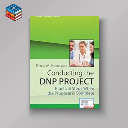 Conducting the DNP Project: Practical Steps When the Proposal is Complete (EPUB)