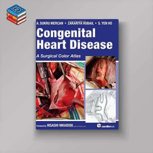 Congenital Heart Disease: A Surgical Color Atlas (ORIGINAL PDF from Publisher)