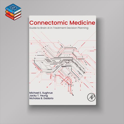 Connectomic Medicine: Guide to Brain AI in Treatment Decision Planning (EPUB)