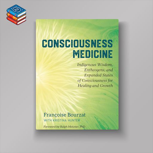 Consciousness Medicine: Indigenous Wisdom