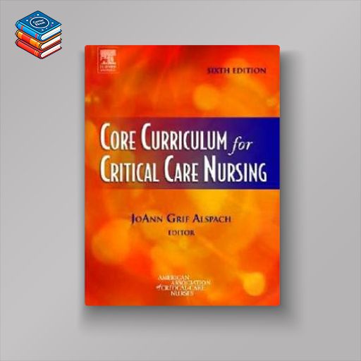 Core Curriculum for Critical Care Nursing