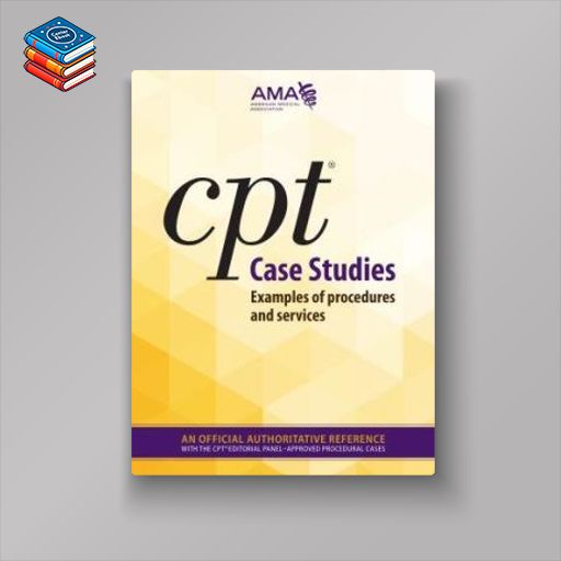 CPT Case Studies: Examples of Procedures and Services (Original PDF from Publisher)