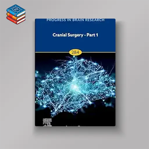 Cranial Surgery – Part 1 (Volume 284) (Progress in Brain Research